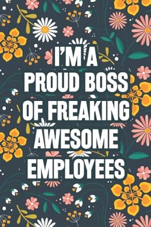 im a proud boss of freaking amazing employees blank lined notebook journal for coworker friend colleague 1st