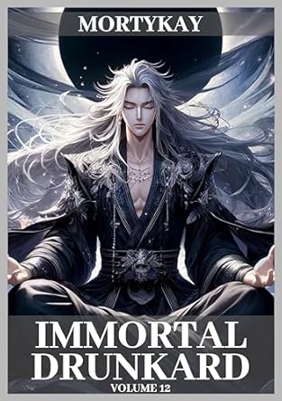 immortal drunkard volume 12 final book in a complete cultivation fantasy series 1st edition mortykay
