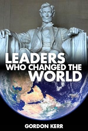 leaders who changed the world alexander julius caesar genghis khan washington jefferson bonaparte lincoln