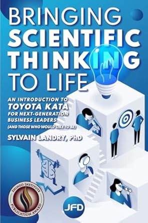 bringing scientific thinking to life an introduction to toyota kata for next generation business leaders 1st