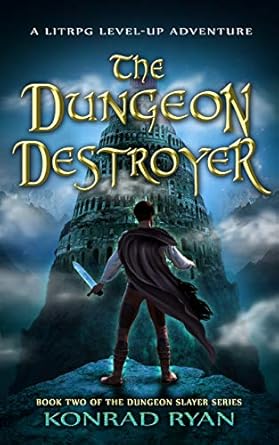 the dungeon destroyer a litrpg level up adventure 1st edition konrad ryan b08njqwr8f