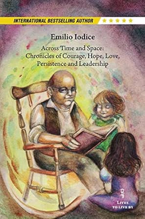 across time and space chronicles of courage hope love persistence and leadership stories for us our children