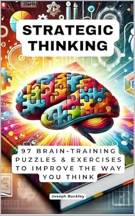 strategic thinking 97 brain training puzzles and exercises to improve the way you think 1st edition joseph