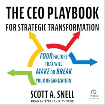 the ceo playbook for strategic transformation four factors that will make or break your organization 1st