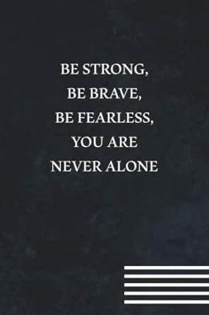 be strong be brave be fearless you are never alone funny gift for boss manager coworker colleagues bosses