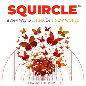 squircle a new way to think for a new world 1st edition francis p cholle ,heather holley b08j8g2th9