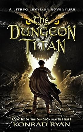 the dungeon titan a litrpg level up adventure 1st edition konrad ryan b0cd8xy3yk