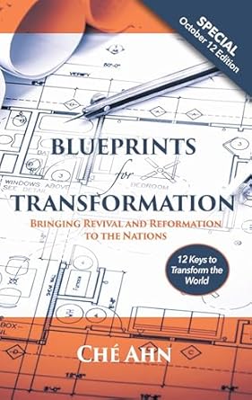 blueprints for transformation bringing revival and reformation to the nations 1st edition che ahn b0djwjzxbl