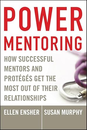power mentoring how successful mentors and proteges get the most out of their relationships 1st edition ellen