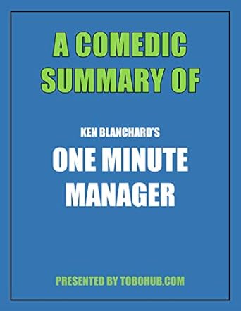 a comedic summary of ken blanchards one minute manager 1st edition tobo leadership b07nnhnvc4