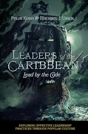 leaders of the caribbean lead by the code 1st edition pelin kohn ,michael j urick 1837975604, 978-1837975600