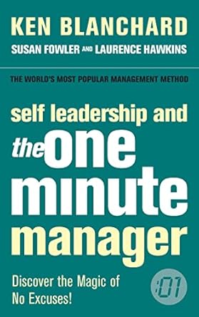 self leadership and the one minute manager discover the magic of no excuses 1st edition ken blanchard