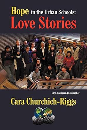 hope in the urban schools love stories 1st edition cara churchich riggs 1618977229, 978-1618977229