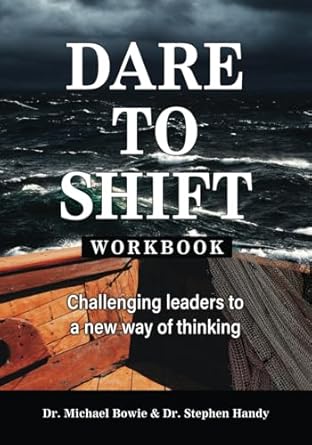 dare to shift workbook challenging leaders to a new way of thinking 1st edition dr michael l bowie jr ,dr