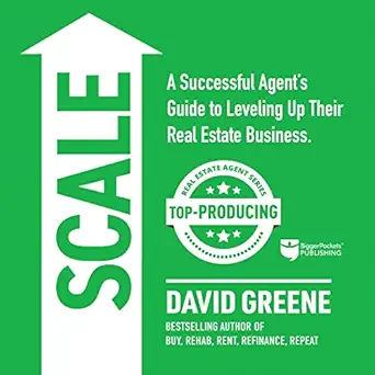 scale a successful agents guide to leveling up a real estate business top producing real estate agent book 3