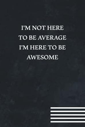 im not here to be average im here to be awesome funny gift for boss manager coworker colleagues bosses boss