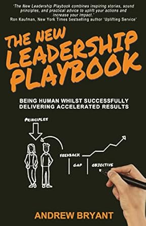 the new leadership playbook being human whilst successfully delivering accelerated results 1st edition andrew