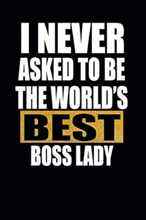 i never asked to be the worlds best boss lady gifts for employees from boss coworker gag gift funny office