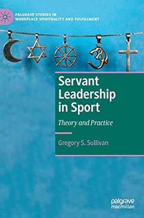 servant leadership in sport theory and practice 1st edition gregory s sullivan 3030112470, 978-3030112479