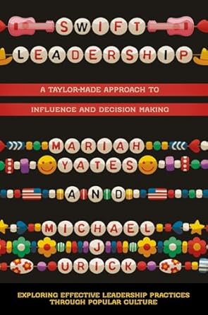 swift leadership a taylor made approach to influence and decision making 1st edition mariah yates ,michael j