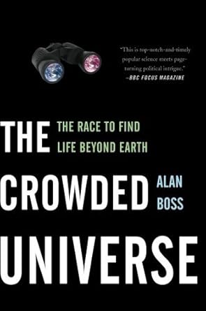 the crowded universe the race to find life beyond earth by alan boss 1st edition alan boss b01jxzmw3u