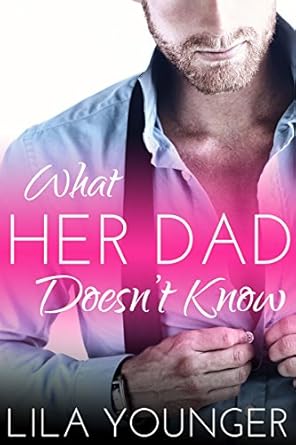 what her dad doesnt know 1st edition lila younger b01lyvsz0h