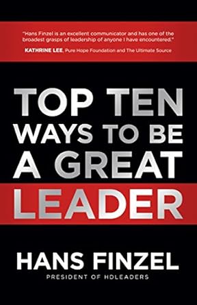 top ten ways to be a great leader 1st edition hans finzel b01mv33m2u
