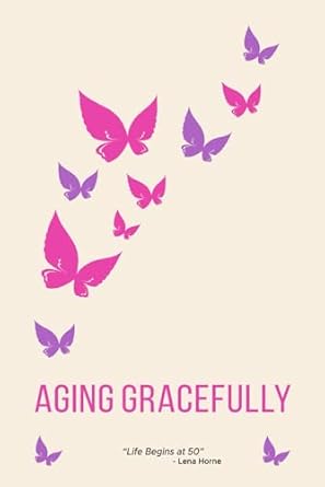 aging gracefully aging isnt about slowing down its about leveling up 1st edition dr shez kennedy b0f3v1g4jw