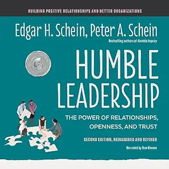 humble leadership   the power of relationships openness and trust 2nd edition edgar h schein ,peter a schein