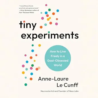 tiny experiments how to live freely in a goal obsessed world 1st edition anne laure le cunff ,penguin audio