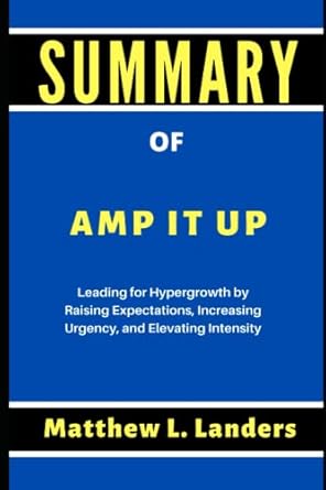 summary of amp it up by frank slootman leading for hypergrowth by raising expectations increasing urgency and