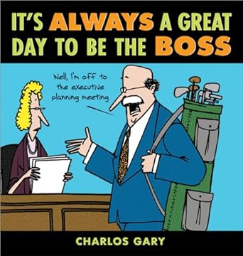its always a great day to be the boss 1st edition charlos gary 1402208006, 978-1402208003