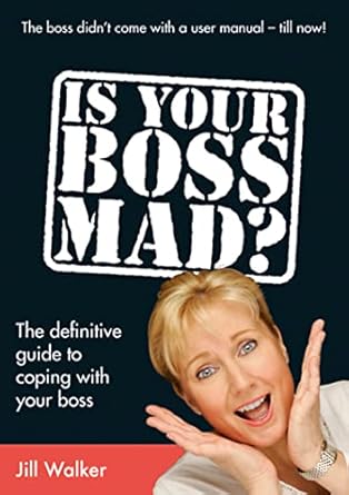 is your boss mad the definitive guide to coping with your boss 1st edition jill walker b001k8hxii
