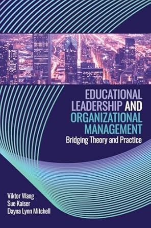 educational leadership and organizational management linking theories to practice 2nd edition wang et al