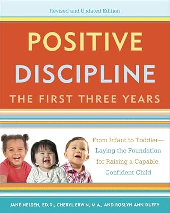 positive discipline the first three years revised and   from infant to toddler laying the foundation for