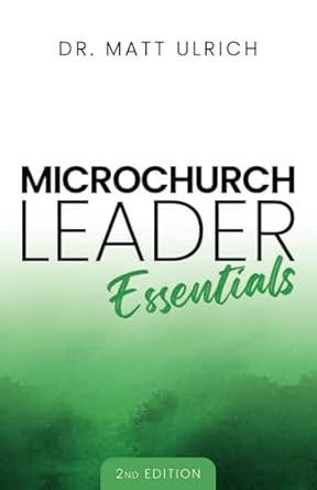 microchurch leader essentials 2nd edition dr matt ulrich b0d11mdwg8, 979-8321403891