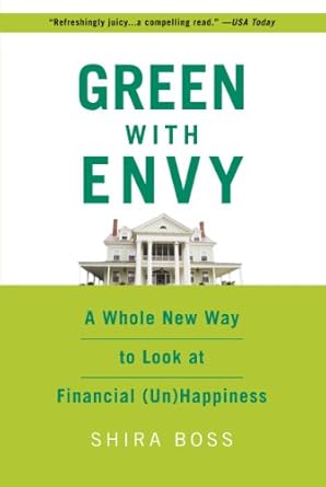 green with envy a whole new way to look at financial happiness 1st edition shira boss b001ixu0te