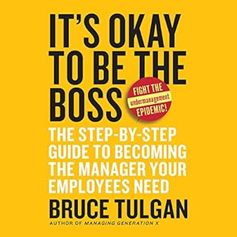 its okay to be the boss the step by step guide to becoming the manager your employees need unabridged edition