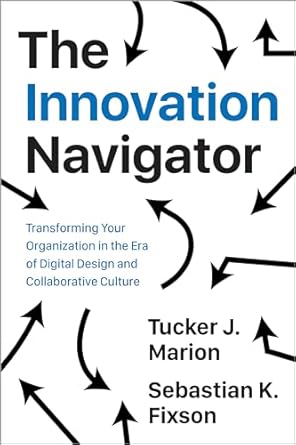 the innovation navigator transforming your organization in the era of digital design and collaborative