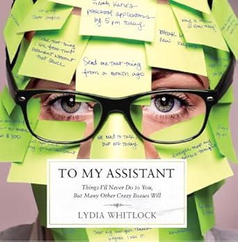 to my assistant things ill never do to you but many other crazy bosses will 1st edition lydia whitlock