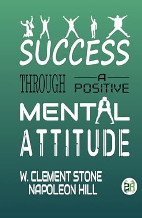 success through a positive mental attitude 1st edition w clement stone ,napoleon hill 9357400389,