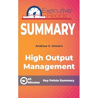 summary high output management 45 minutes key points summary/refresher 1st edition executive reads ,kronos