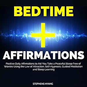 bedtime affirmations positive daily affirmations to aid you take a peaceful sleep free of worries using the