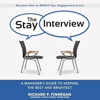 the stay interview a managers guide to keeping the best and brightest unabridged edition richard p finnegan