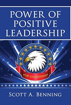 power of positive leadership pop leadership 1st edition scott benning b06y488q86