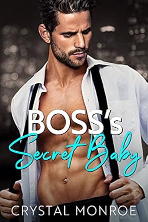 bosss secret baby a second chance romance 1st edition crystal monroe b09515r84p