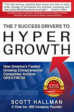 the 7 success drivers to hypergrowth how americas fastest growing entrepreneurial companies achieve greatness