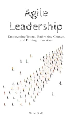 agile leadership empowering teams embracing change and driving innovation 1st edition michel lindt b0f276b476