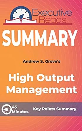 summary high output management 45 minutes key points summary/refresher 1st edition executive reads