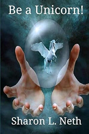 be a unicorn 1st edition sharon l neth 1700756052, 978-1700756053